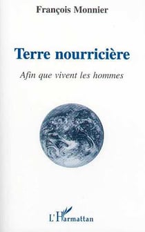 Terre nourricière - afin que vivent les hommes