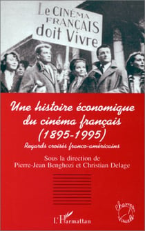 Une histoire économique du cinéma français (1895-1995) - regards croisés franco-américains