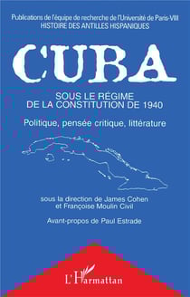 Cuba sous le régime de la constitution de 1940 - politique, pensée critique, littérature