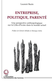 Entreprise, politique, parenté - une perspective anthropologique sur la Côte-d'Ivoire dans le monde actuel