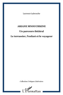 Ariane Mouchkine - un parcours théâtral, le terrassier, l'enfant et le voyageur