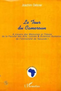Tour du cameroun - a travers des memoires et theses de la faculte des arts, lettres et sciences huma