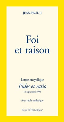 Foi et raison - lettre encyclique fides et ratio