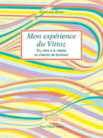Mon expérience du vittoz - du rêve à la réalité, un chemin de bonheur