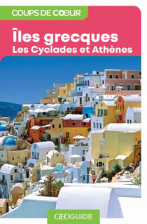 GEOguide coups de coeur : îles grecques - les cyclades et Athènes