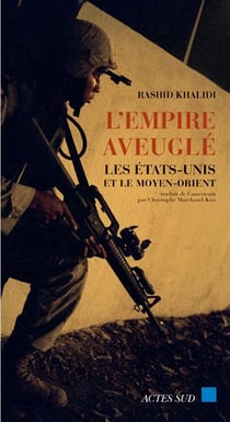 L'empire aveugle - les etats-unis et le moyen-orient