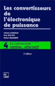 Les convertisseurs de l'électronique de puissance : Vol 4 : la conversion continu - alternatif (2e éd.)
