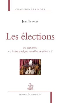 Les élections - ou comment "s'eslire quelque manière de vivre" ?