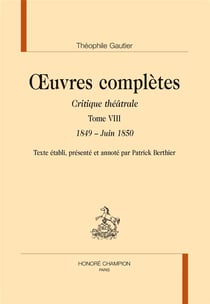 Oeuvres complètes, critique théâtrale Tome 8 - 1849-juin 1850