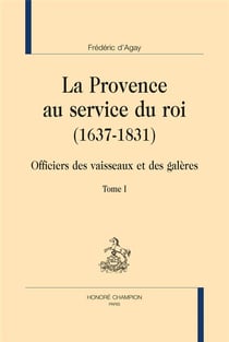La Provence au service du roi (1637-1831) - officiers des vaisseaux et des galères