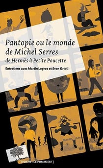 Pantopie ou le monde de Michel Serres : de Hermès à petite Poucette