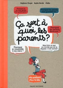 Ça sert à quoi les parents ?