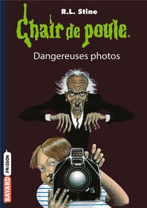 Chair de poule Tome 3 : dangereuses photos