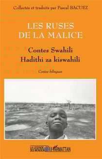 LES RUSES DE LA MALICE : Contes swahili - Hadithi za kiswahili