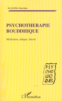 PSYCHOTHERAPIE BOUDDHIQUE : Méditation, éthique, liberté