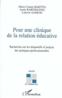 Pour une clinique de la relation éducative : Recherche sur les dispositifs d'analyse des pratiques professionnelles
