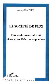 La société des flux : Formes du sens et identité dans les sociétés contemporaines