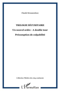 Trilogie sécuritaire : Un nouvel ordre - A double tour - Présomption de culpabilité