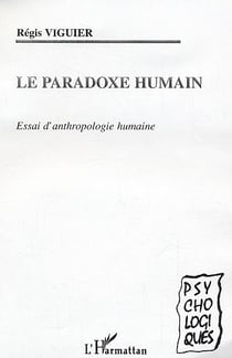 Le paradoxe humain : Essai d'anthropologie humaine