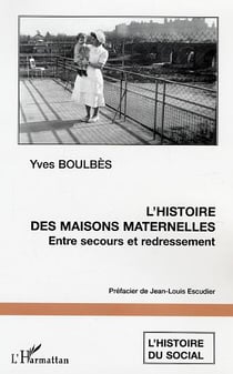 L'histoire des maisons maternelles : Entre secours et redressement