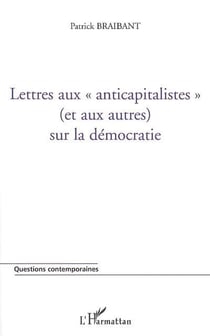 Lettres aux anticapitalistes (et aux autres) sur la democratie