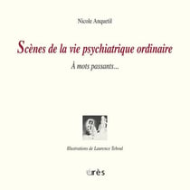Scenes de la vie psychiatrique ordinaire