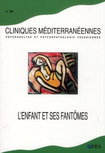 Cliniques méditerranéennes : l'enfant et ses fantômes