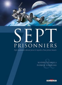 Sept prisonniers - sept condamnés doivent percer le mystère d'une prison lunaire