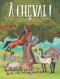 À cheval ! Tome 1 : hip hippique, hourra !