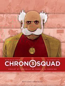 Chronosquad Tome 3 : poulet et cervelle de paon à la romaine