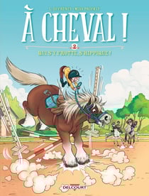 À cheval ! Tome 2 : qui s'y frotte, s'hippique !