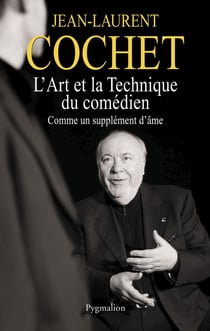 L'art et la technique du comédien - comme un supplément d'âme