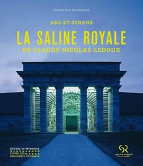 Arc-et-Senans - la saline royale de Claude-Nicolas Ledoux
