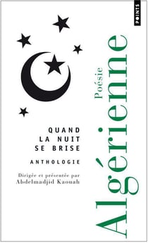 Quand la nuit se brise : Anthologie de poésie algérienne