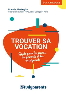 Trouver sa vocation - guide pour les jeunes, les parents et les enseignants