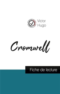 Cromwell de Victor Hugo (fiche de lecture et analyse complèe de l'oeuvre)