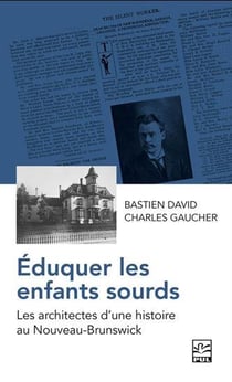 Éduquer les enfants sourds : les architectes d'une histoire au Nouveau-Brunswick