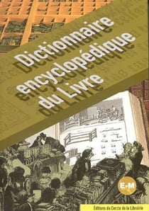 Dictionnaire encyclopédique du livre Tome 2 - E-M
