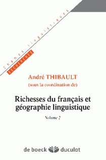 Richesses du français et géographie linguistique : Volume 2
