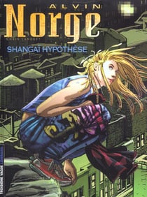 Alvin Norge Tome 4 - Shangaï hypothèse