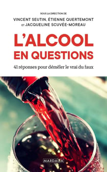 L'alcool en questions - 41 réponses pour déméler le vrai du faux