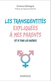 Les transidentités expliquées à mes parents : et à tous les autres