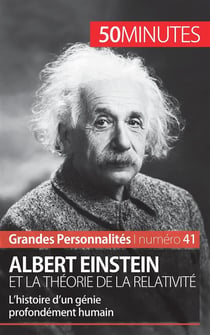 Albert Einstein et la théorie de la relativité - l'histoire d'un génie profondément humain