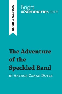 The Adventure of the Speckled Band by Arthur Conan Doyle (Book Analysis) : Detailed Summary, Analysis and Reading Guide