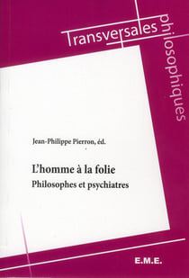 L'homme à la folie - philosophes et psychiatres