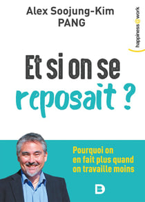 Et si on se reposait ? pourquoi on en fait plus quand on travaille moins