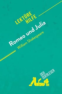 Romeo und Julia von William Shakespeare (LektÃ¼rehilfe) : Detaillierte Zusammenfassung, Personenanalyse und Interpretation