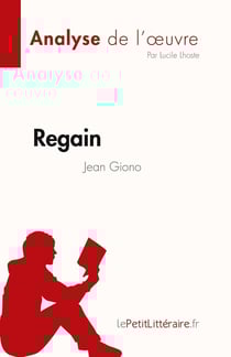 Fiche de lecture : Regain de Jean Giono : Analyse complète et résumé détaillé de l'oeuvre