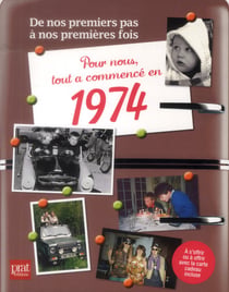 De nos premiers pas à nos premières fois : pour nous tout a commencé en 1974