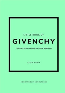 Little book of Givenchy : L'histoire d'une maison de mode mythique